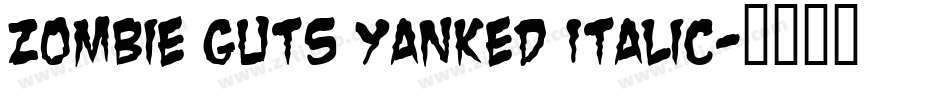 Zombie Guts Yanked Italic字体转换